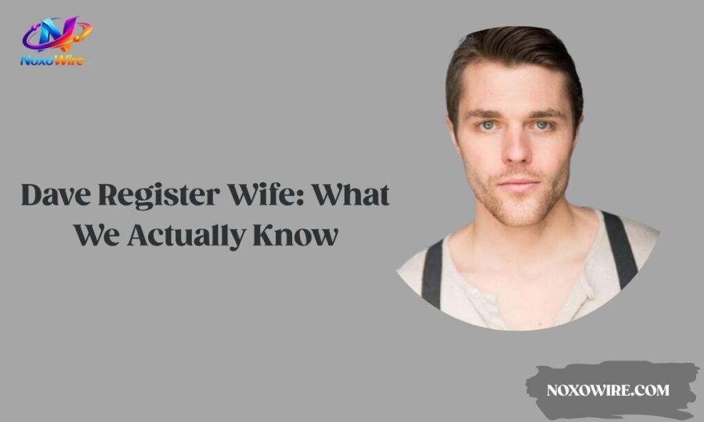 Dave Register Wife: What We Actually Know