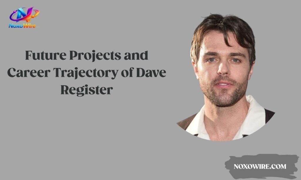 Future Projects and Career Trajectory of Dave Register