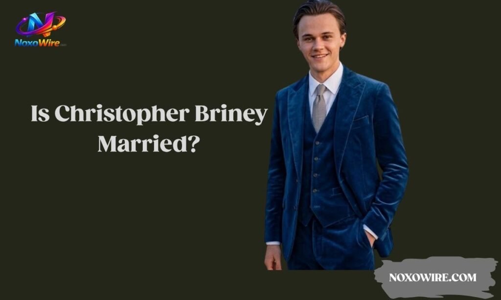 Is Christopher Briney Married?