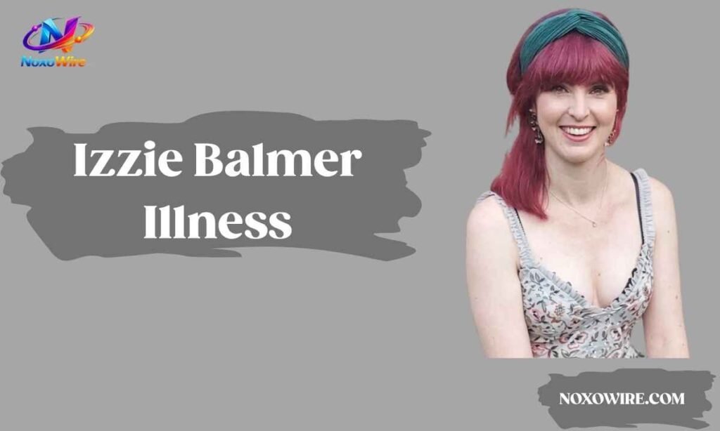 Izzie Balmer Illness