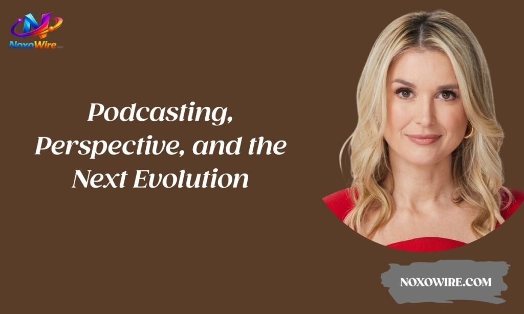 Podcasting, Perspective, and the Next Evolution