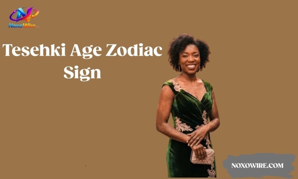 Tesehki Age Zodiac Sign