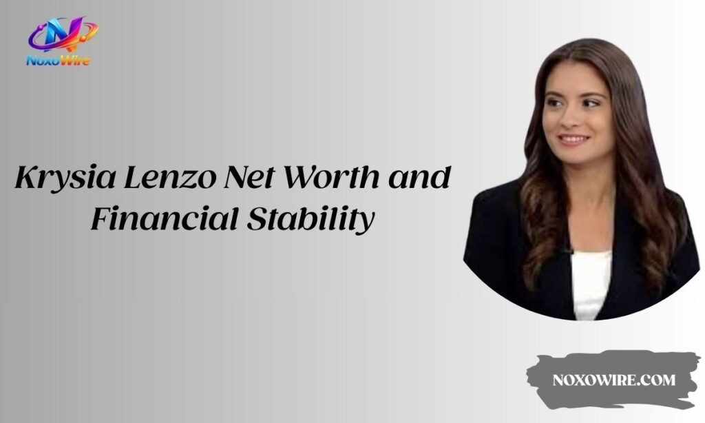 Krysia Lenzo Net Worth and Financial Stability
