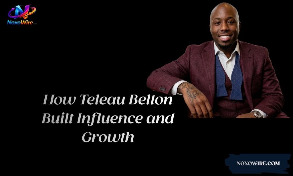 How Teleau Belton Built Influence and Growth